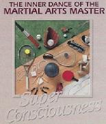 INNER DANCE OF THE MARTIAL ARTS MASTER